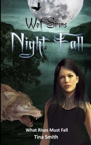 Night Fall: What Rises Must Fall by Tina Smith