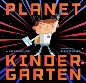 Planet Kindergarten by Sue Ganz-Schmitt