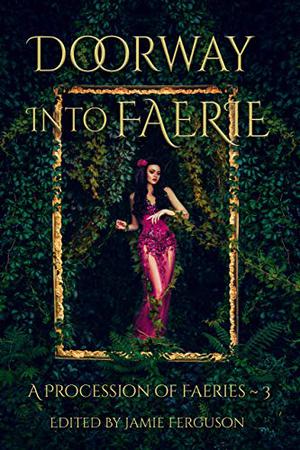 Doorway into Faerie (A Procession of Faeries #3)
