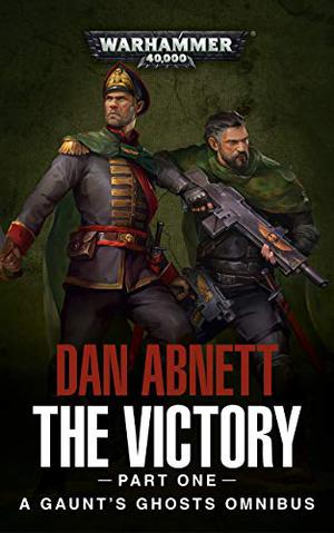 The Victory (Gaunt's Ghosts #12-13)