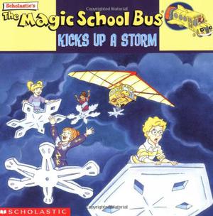 The Magic School Bus Kicks Up A Storm: A Book About Weather by Joanna Cole, Nancy White, Bruce Degen