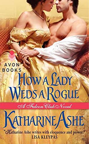 How a Lady Weds a Rogue by Katharine Ashe