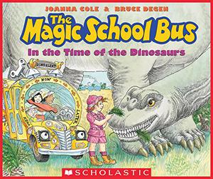 In the Time of the Dinosaurs (The Magic School Bus #6)