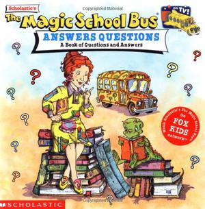 The Magic School Bus Answers Questions by Anne Schreiber