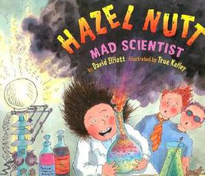Hazel Nutt: Mad Scientist by David Elliott