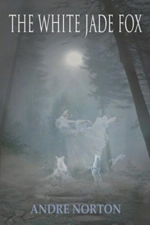 The White Jade Fox by Andre Norton