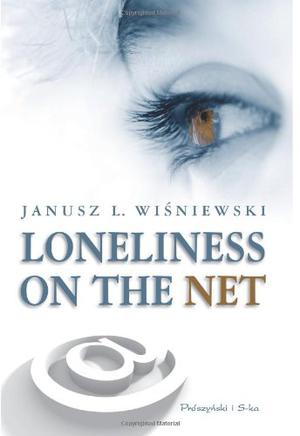 Loneliness on the Net by Janusz Leon Wiśniewski