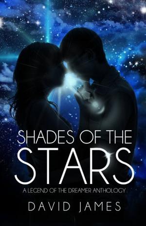 Shades of the Stars: A Legend of the Dreamer Anthology (Legend of the Dreamer #1.5)