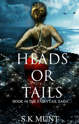 Heads Or Tails (The Fairytail Saga #3)