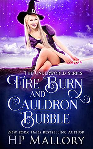 Fire Burn and Cauldron Bubble by H.P. Mallory