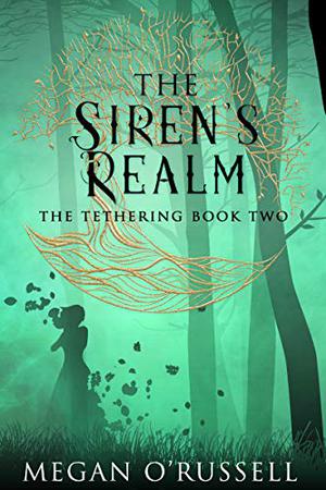 The Siren's Realm (The Tethering #2)