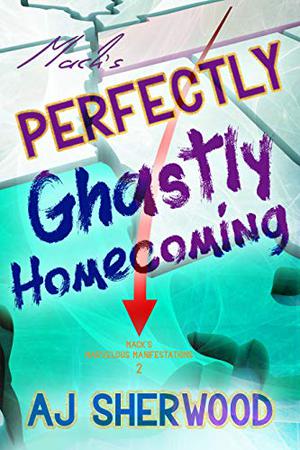 Mack's Perfectly Ghastly Homecoming by A.J. Sherwood