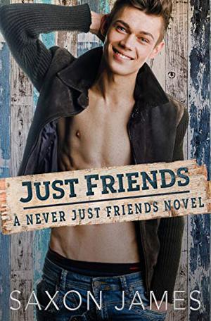 Just Friends by Saxon James