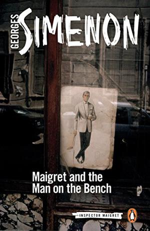 Maigret and the Man on the Bench (Inspector Maigret #41)