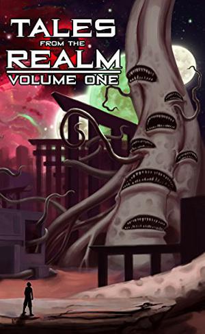 Tales From The Realm: Volume One by Tevis Shkodra, Rudolfo Serna, K.T. Wagner, S.J. Budd, John Crain, Isha Ro, Phil Temples, Mark Blickley, Ashley Libey, Micah Castle
