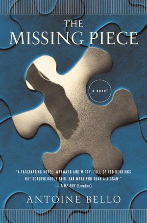 The Missing Piece by Antoine Bello
