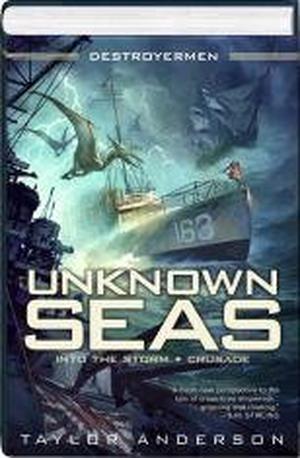 Unknown Seas  (Into the Storm / Crusade) by Taylor Anderson