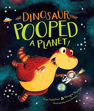 The Dinosaur That Pooped a Planet! by Tom Fletcher, Dougie Poynter