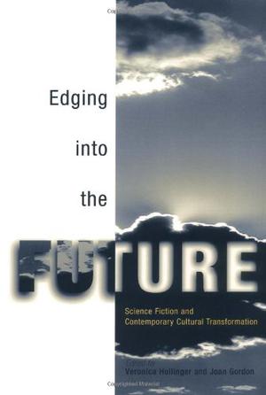 Edging Into the Future: Science Fiction and Contemporary Cultural Transformation by Veronica Hollinger