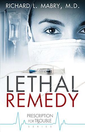 Lethal Remedy by Richard L. Mabry
