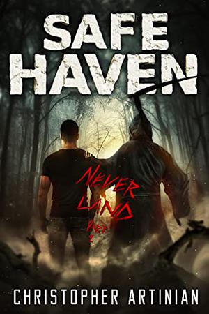 Safe Haven - Neverland  (Part 2): Book 8 of the Post-Apocalyptic Zombie Horror series by Christopher Artinian