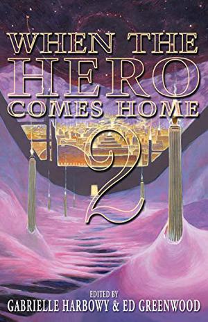 When the Hero Comes Home: Volume 2 by Gabrielle Harbowy, Jillian Boehme, Chaz Brenchley, K.T. Bryski, Suzanne Church, Elaine Cunningham, Derek Künsken, Mercedes Lackey, K.D. McEntire, Robert Neilson, Diana Peterfreund, Leah Petersen, Deborah J. Ross, Andrea G. Stewart, James L. Sutter, Clint Talbert, Cliff Winnig, Chris Wong Sick Hong, Jamie Wyman, Fanny Valentine Darling, Erin M. Evans, Larry C. Kay