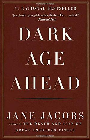 Dark Age Ahead by Jane Jacobs