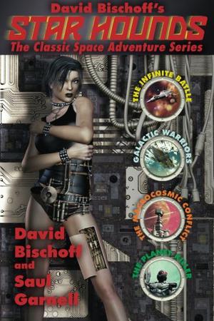 Star Hounds: The Classic Space Adventure Series by David Bischoff, Saul Garnell