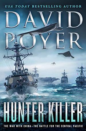 Hunter Killer: The War with China - The Battle for the Central Pacific by David Poyer