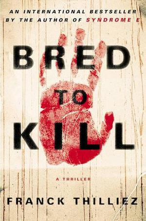 Bred to Kill by Franck Thilliez