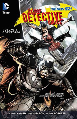 Batman – Detective Comics, Volume 5: Gothtopia (Detective Comics 2011 Single Issues #25-29)