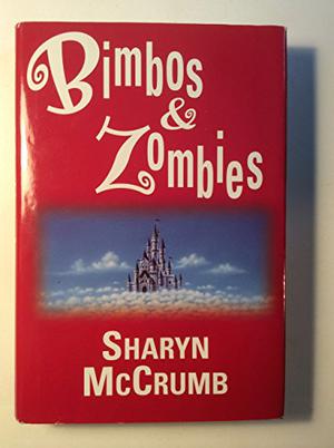 Bimbos & Zombies: Bimbos of the Death Sun / Zombies of the Gene Pool by Sharyn McCrumb
