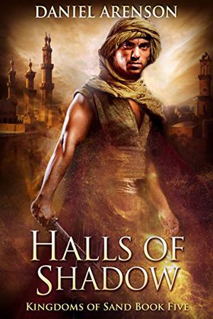 Halls of Shadow (Kingdoms of Sand #5)