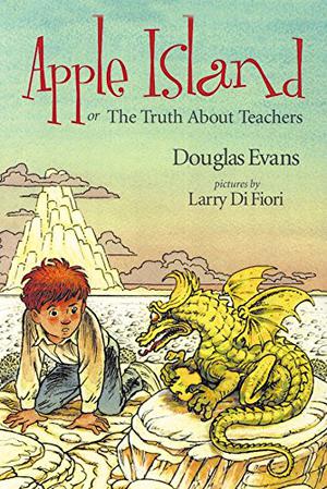 Apple Island: Or the Truth about Teachers by Douglas Evans