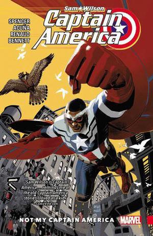 Captain America: Sam Wilson, Vol. 1: Not My Captain America (Captain America: Sam Wilson Collected Editions #1)