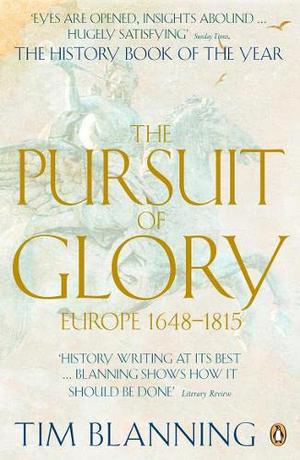 The Pursuit of Glory: Europe 1648-1815 (Penguin History of Europe #6)