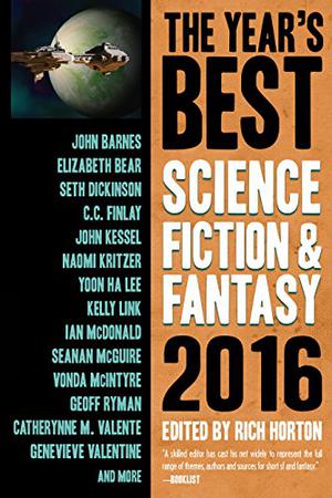 The Year's Best Science Fiction & Fantasy, 2016 by Rich Horton, Rich Larson