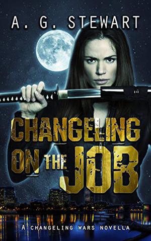 Changeling on the Job by A.G. Stewart, Andrea Stewart