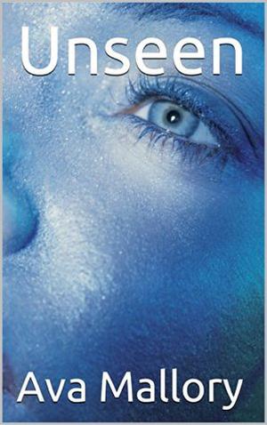 Unseen by Ava Mallory