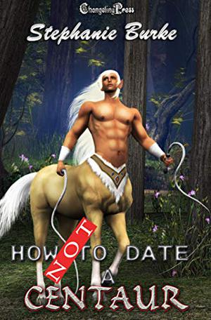 How Not to Date a Centaur (How Not To #7)