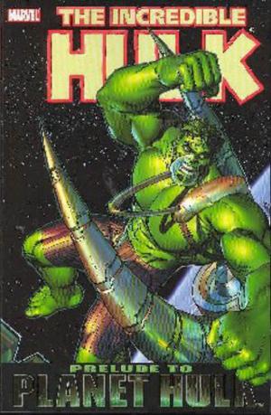 The Incredible Hulk: Prelude To Planet Hulk by Daniel Way, Juan Santacruz, Keu Cha