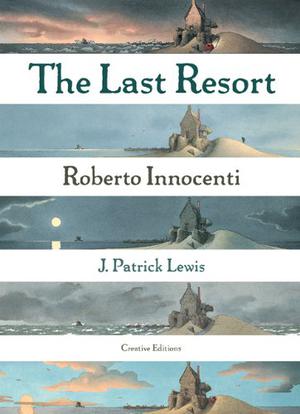 The Last Resort by Roberto Innocenti, J. Patrick Lewis