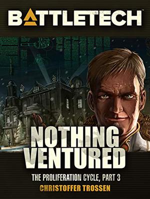 Nothing Ventured (Battletech: Proliferation Cycle #3)
