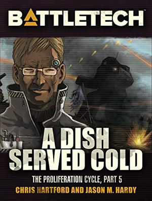 A Dish Served Cold (Battletech: Proliferation Cycle #5)