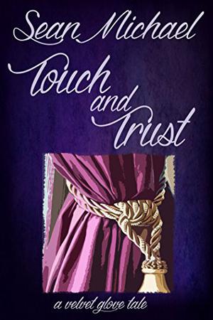 Touch and Trust: A Velvet Glove Tale (Velvet Glove #2.3)