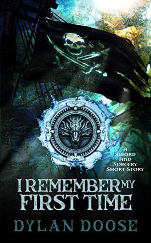 I Remember My First Time: A Sword and Sorcery Short Story (Sword and Sorcery #2.5)