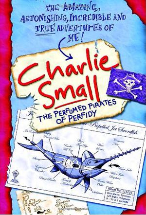 The Perfumed Pirates of Perfidy (The Charlie Small Journal #2)