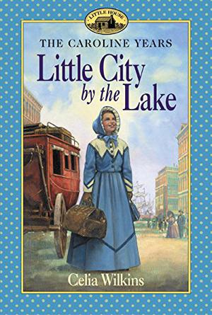 Little City by the Lake (Little House: The Caroline Years #6)