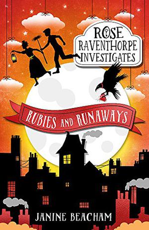 Rubies and Runaways (Rose Raventhorpe Investigates #2)