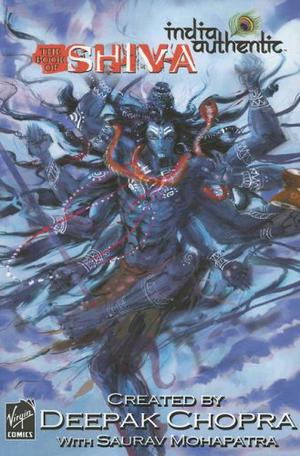 Deepak Chopra Presents India Authentic Volume 1: The Book Of Shiva by Saurav Mohapatra, Deepak Chopra